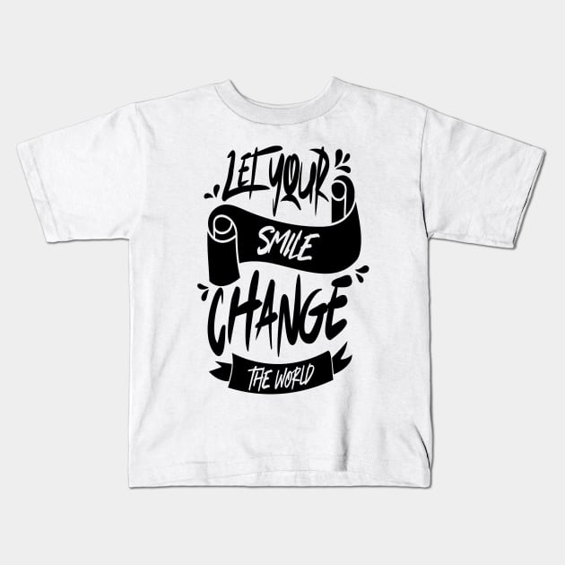 Let Your Smile Change the World Kids T-Shirt by Distrowlinc